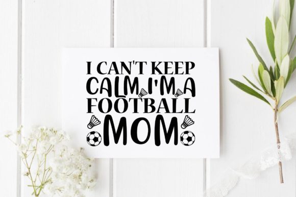 I Can T Keep Calm I M a Football Mom Embroidery Review