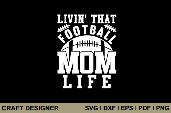 Livin That Football Mom Life: Graphics for Crafts
