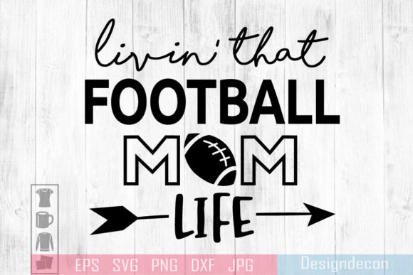 Living That Football Mom Life Lettering Graphics & Crafts