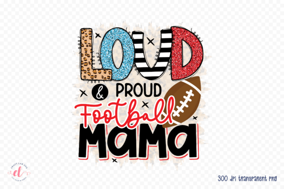 Loud Proud Football Mama Graphics & Crafts Review