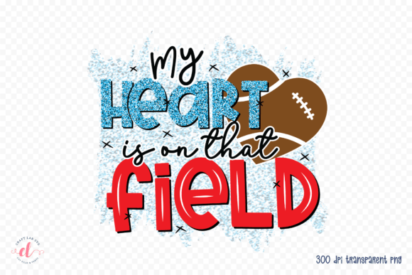 My Heart is on That Field Football PNG Graphics Review