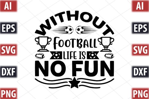 Without Football Life is No Fun Graphics & Crafts Review